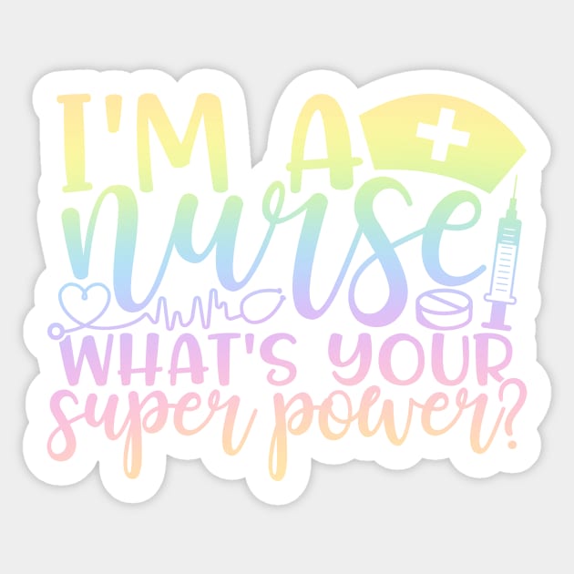 I'm a nurse whats your superpower - funny joke/pun Sticker by PickHerStickers